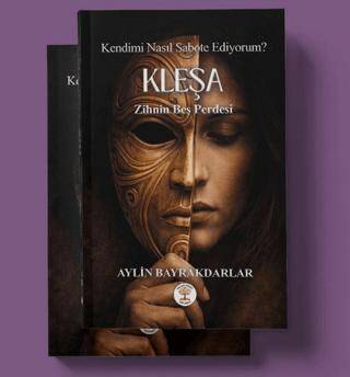 Kendimi Nasıl Sabote Ediyorum? Kleşa Zihnin Beş Perdesi - 1