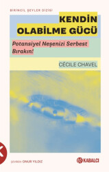 Kendin Olabilme Gücü - Kabalcı Yayınevi - Doruk Yayınları