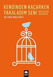 Kendinden Kaçarken Yakaladım Seni - Eksik Parça Yayınları