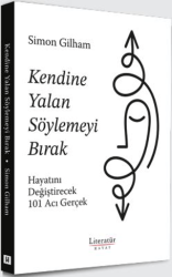 Kendine Yalan Söylemeyi Bırak Hayatını Değiştirecek 101 Acı Gerçek - Literatür Hayat
