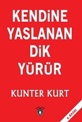 Kendine Yaslanan Dik Yürür - Dorlion Yayınları