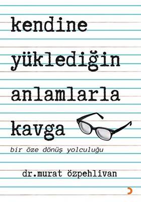 Kendine Yüklediğin Anlamlarla Kavga - 1