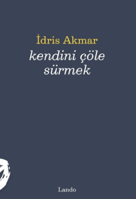 Kendini Çöle Sürmek - 1