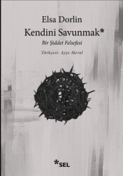 Kendini Savunmak: Bir Şiddet Felsefesi - Sel Yayıncılık