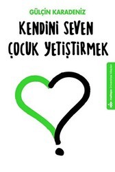 Kendini Seven Çocuk Yetiştirmek - Maltepe Üniversitesi Kitapları