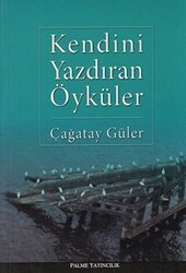 Kendini Yazdıran Öyküler - Palme Yayıncılık