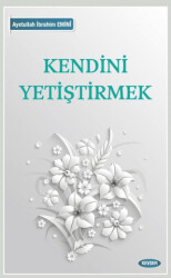 Kendini Yetiştirmek - Kevser Yayınları