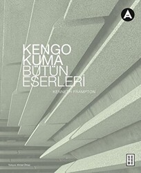 Kengo Kuma Bütün Eserleri - Ketebe Yayınları