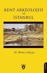 Kent Arkeolojisi ve İstanbul - Dorlion Yayınları