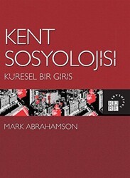 Kent Sosyolojisi - Küresel Bir Giriş - Küre Yayınları