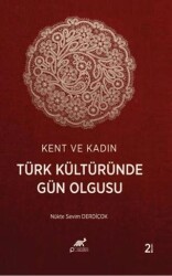 Kent ve Kadın Türk Kültüründe Gün Olgusu - Paradigma Akademi Yayınları