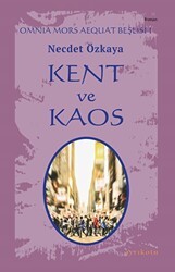 Kent ve Kaos - Omnia Mors Aequat Beşlisi I - Ayrıkotu Yayınları