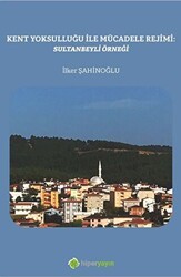 Kent Yoksulluğu ile Mücadele Rejimi: Sultanbeyli Örneği - Hiperlink Yayınları