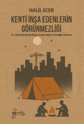 Kenti İnşa Edenlerin Görünmezliği - 1