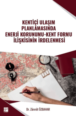 Kentiçi Ulaşım Planlamasında Enerji Korunumu - Kent Formu İlişkisinin İrdelenmesi - 1