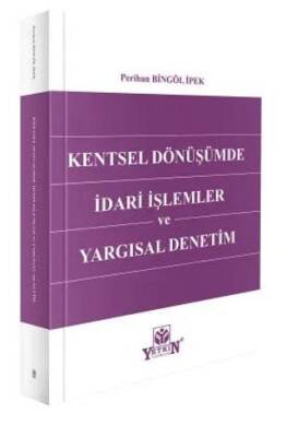 Kentsel Dönüşümde İdari İşlemler ve Yargısal Denetim - 1