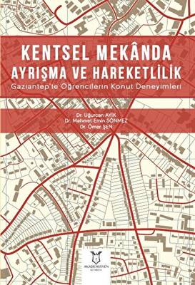 Kentsel Mekanda Ayrışma ve Hareketlilik Gaziantep`te Öğrencilerin Konut Deneyimleri - 1
