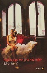 Kesi Bi Qasi Min Ji Te Hez Nekir - Avesta Yayınları