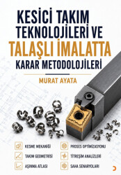 Kesici Takım Teknolojileri ve Talaşlı İmalatta Karar Metodolojileri - Cinius Yayınları