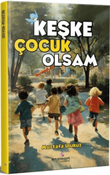 Keşke Çocuk Olsam - Erguvan Yayınevi