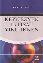 Keynezyen İktisat Yıkılırken - Nobel Akademik Yayıncılık