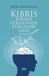 Kıbrıs - Barışın Gölgesinde Psikolojik Savaş - Nobel Akademik Yayıncılık