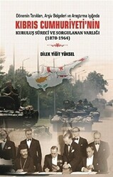 Kıbrıs Cumhuriyeti`nin Kuruluş Süreci ve Sorgulanan Varlığı 1878-1964 - 1