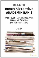 Kıbrıs Siyasetine Akademik Bakış Ocak 2015 Aralık 2015 Arası Yazılar ve Yorumlar Cilt 14 - Hiperlink Yayınları