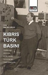 Kıbrıs Türk Basını: Tarihsel, Siyasal, Kurumsal ve Güncel Tartışmalar - Eğitim Yayınevi - Bilimsel Eserler