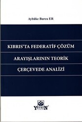Kıbrıs`ta Federatif Çözüm Arayışlarının Teorik Çerçevede Analizi - Yetkin Yayınları
