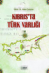 Kıbrıs’ta Türk Varlığı - İdeal Kültür Yayıncılık
