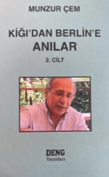 Kiğı`dan Berlin`e Anılar 2. Cilt - Deng Yayınları