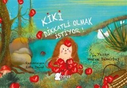 Kiki Dikkatli Olmak İstiyor! - Parya Kitap