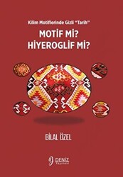 Kilim Motiflerinde Gizli ‘Tarih’ Motif mi Hiyeroglif mi? - Deniz Yayınevi