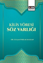 Kilis Yöresi Söz Varlığı - Eğitim Yayınevi - Bilimsel Eserler