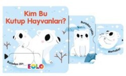 Kim Bu Kutup Hayvanları? - Eolo Yayıncılık