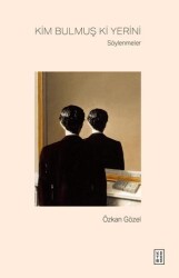 Kim Bulmuş Ki Yerini - Söylenmeler - Ketebe Yayınları
