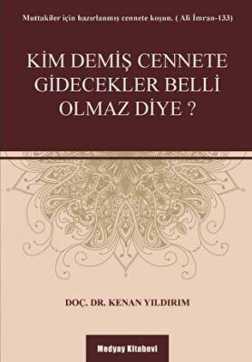 Kim Demiş Cennete Gidecekler Belli Olmaz Diye? - 1
