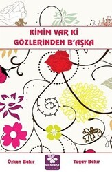 Kimim Var Ki Gözlerinden B`aşka - Menekşe Kitap