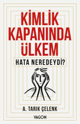 Kimlik Kapanında Ülkem Hata Neredeydi? - Vagon Kitap