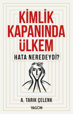 Kimlik Kapanında Ülkem Hata Neredeydi? - 1
