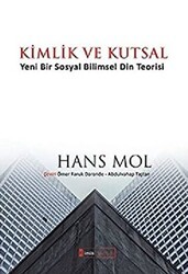 Kimlik ve Kutsal “Yeni Bir Sosyal Bilimsel Din Teorisi” - Kimlik Yayınları