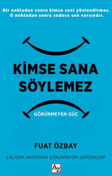 Kimse Sana Söylemez Görünmeyen Güç - Az Kitap