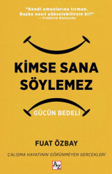 Kimse Sana Söylemez Gücün Bedeli - Az Kitap