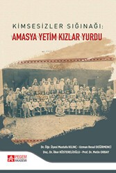 Kimsesizler Sığınağı: Amasya Yetim Kızlar Yurdu - Pegem Akademi Yayıncılık