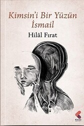Kimsin`i Bir Yüzün İsmail - Klaros Yayınları