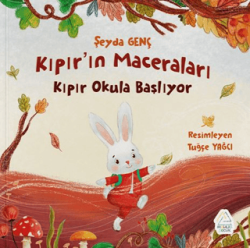 Kıpır’ın Maceraları - Kıpır Okula Başlıyor - Mahlas Çocuk Yayınları