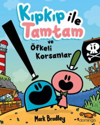 Kıpkıp ile Tamtam ve Öfkeli Korsanlar - Domingo Yayınevi