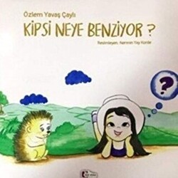 Kipsi Neye Benziyor? - Mor Elma Yayıncılık