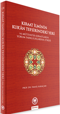 Kıraat İlminin Kur’an Tefsirindeki Yeri ve Mütevatir Kıraatların Yorum Farklılıklarına Etkisi - 1
